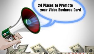 24 Places to Promote your Video Business Card